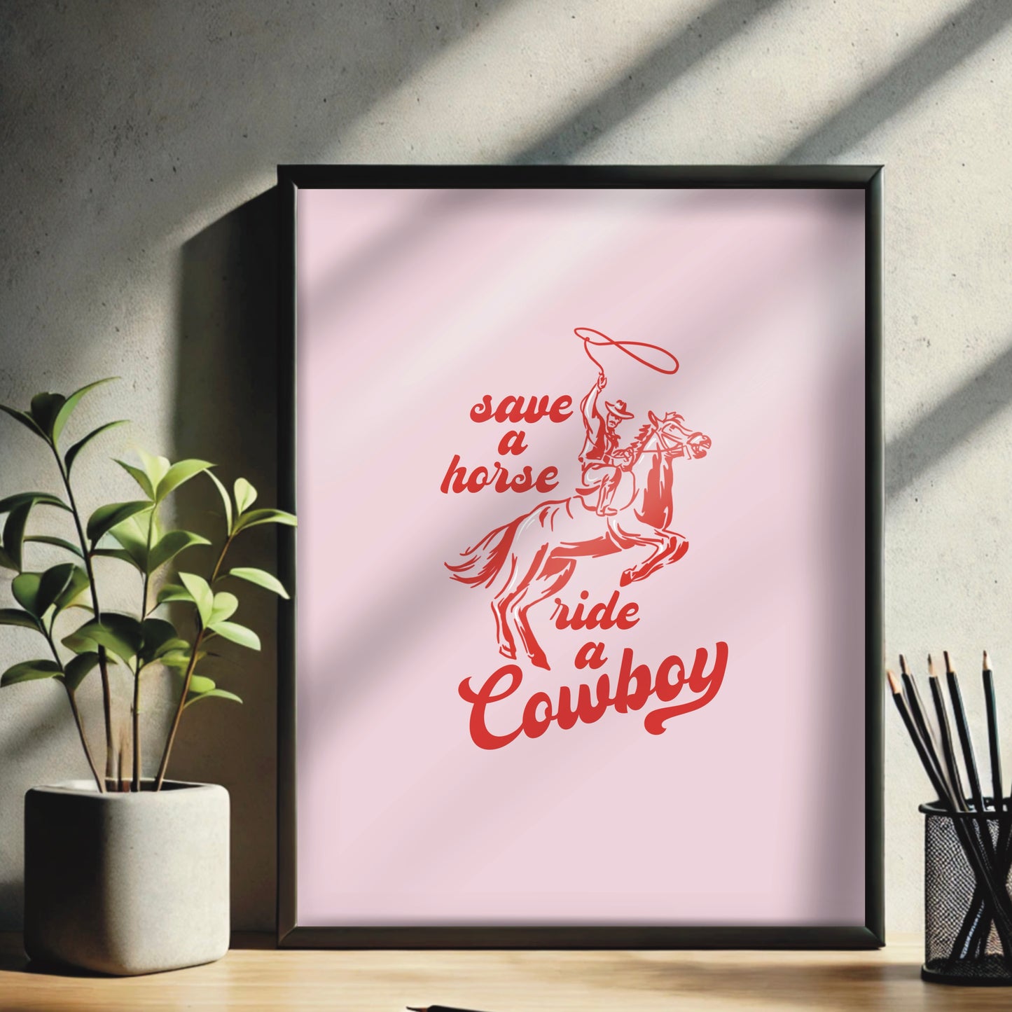 Cowgirl Wall Print - Save a Horse, Ride a Cowboy