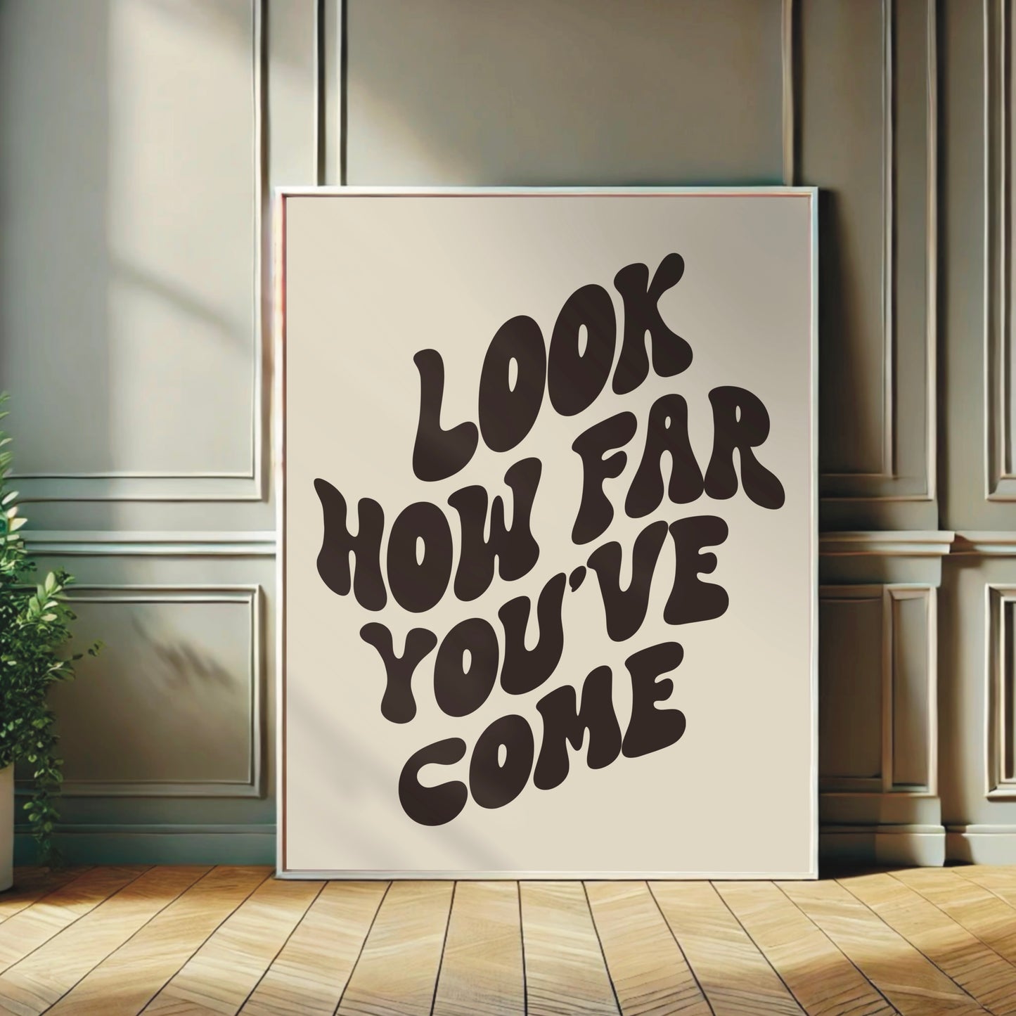 Look How Far You've Come - Wall Print