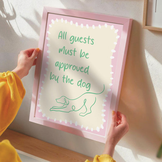 Guests Must Be Approved By The Dog - Wall Print